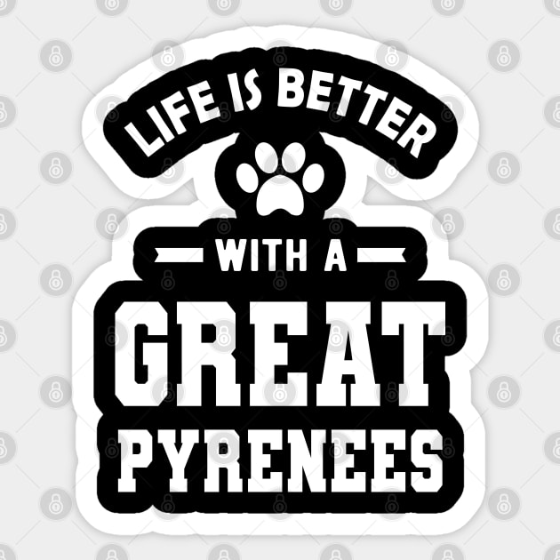 Great Pyrenees - Life is better with a great pyrenees Sticker by KC Happy Shop